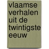 Vlaamse verhalen uit de twintigste eeuw by Karel Vingerhoets