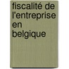 Fiscalité de l'entreprise en Belgique by A. Bailleux
