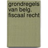 Grondregels van belg. fiscaal recht by Crombrugghe