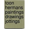 Toon Hermans paintings drawings jottings door Onbekend