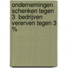 Ondernemingen schenken tegen 3 %- Bedrijven vererven tegen 3 % by P. Hove