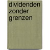 Dividenden zonder grenzen door Onbekend