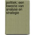 Politiek; een kwestie van analyse en strategie