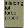 Inleiding tot turbo pascal by Frans