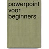 PowerPoint voor beginners door R. Frans