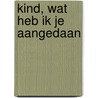 Kind, wat heb ik je aangedaan by M. Launders