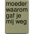 Moeder waarom gaf je mij weg