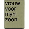 Vrouw voor myn zoon door Ghalem