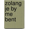 Zolang je by me bent door Oosterbroek Dutschun