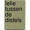 Lelie tussen de distels door I. ten Broeke-Bruins