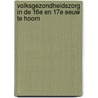 Volksgezondheidszorg in de 16e en 17e eeuw te Hoorn by J. Steendijk-Kuypers