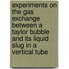 Experiments on the gas exchange between a taylor bubble and its liquid slug in a vertical tube by J.P. Kockx