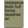 Resistance tests hull forms deadrise an by Tiny Keuning
