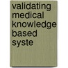 Validating medical knowledge based syste door Jan van Daalen