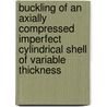 Buckling of an axially compressed imperfect cylindrical shell of variable thickness door Onbekend