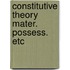 Constitutive theory mater. possess. etc