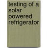 Testing of a solar powered refrigerator by Paassen