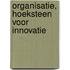Organisatie, hoeksteen voor innovatie
