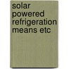 Solar powered refrigeration means etc door Paassen
