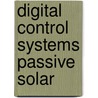 Digital control systems passive solar by Paassen