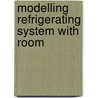 Modelling refrigerating system with room door Yangxian Wang