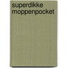 Superdikke moppenpocket by J.W. van Besouw