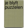 Je blyft puzzelen by Selma Noort