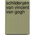 Schilderyen van vincent van gogh