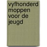Vyfhonderd moppen voor de jeugd by J.W. van Besouw