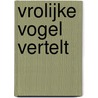 Vrolijke vogel vertelt door Vis