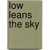 Low leans the sky door Onbekend