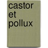 Castor et Pollux door J.P. Rameau