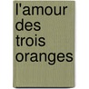 L'amour des trois oranges by V. Janacopoulos