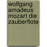 Wolfgang amadeus mozart die zauberflote door Onbekend