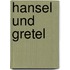 Hansel und gretel