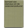 Bernard van Clairvaux en de cistercienzerkunst by G. Duby