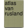 Atlas van rusland by Milner Gulland
