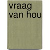 Vraag van hou by Jonathan Spence