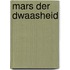 Mars der dwaasheid
