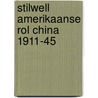 Stilwell amerikaanse rol china 1911-45 door Barbara Tuchman