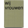 Wij vrouwen by Simone de Beauvoir