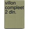 Villon compleet 2 dln. by Villon