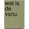 Wat is de VSNU by Unknown