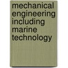 Mechanical engineering including marine technology door Onbekend