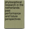Phylosophical research in the Netherlands: past performance and future perspectives door Onbekend