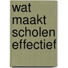 Wat maakt scholen effectief door Scheerens