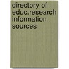 Directory of educ.research information sources by Unknown