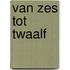 Van zes tot twaalf