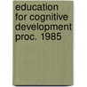 Education for cognitive development proc. 1985 door Onbekend
