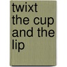 Twixt the cup and the lip door Hovels